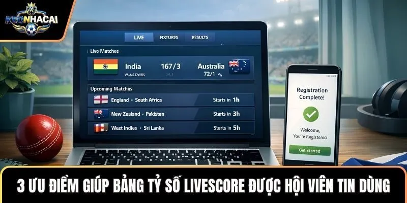3 ưu điểm giúp bảng tỷ số LiveScore được hội viên tin dùng