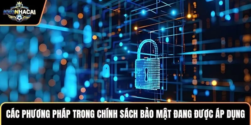 Các phương pháp trong chính sách bảo mật đang được áp dụng