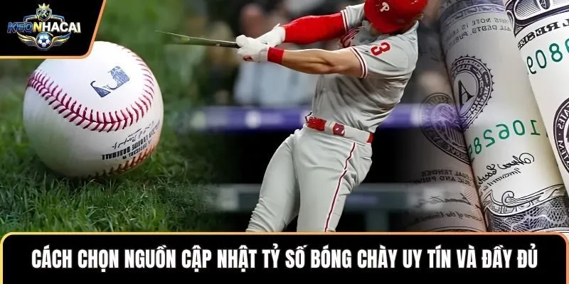 Cách chọn nguồn cập nhật tỷ số bóng chày uy tín và đầy đủ