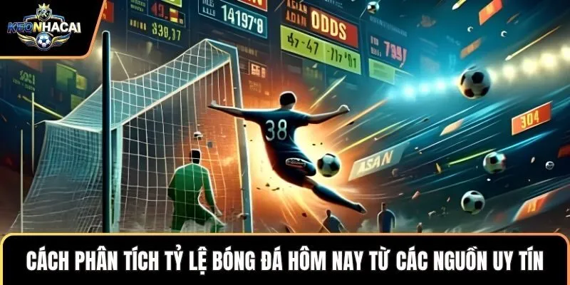 Cách phân tích tỷ lệ bóng đá hôm nay từ các nguồn uy tín
