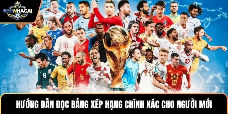 Hướng dẫn đọc bảng xếp hạng chính xác cho người mới