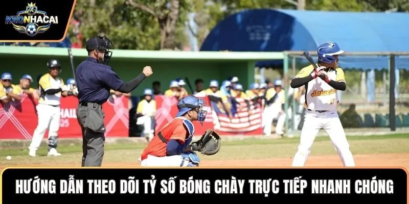 Hướng dẫn theo dõi tỷ số bóng chày trực tiếp nhanh chóng