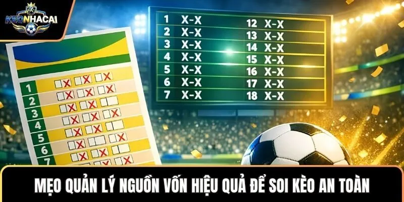 Mẹo quản lý nguồn vốn hiệu quả để soi kèo an toàn