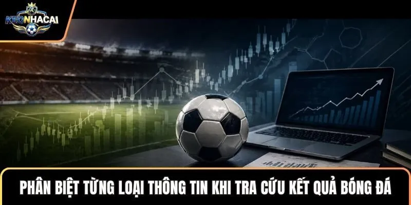 Phân biệt từng loại thông tin khi tra cứu kết quả bóng đá