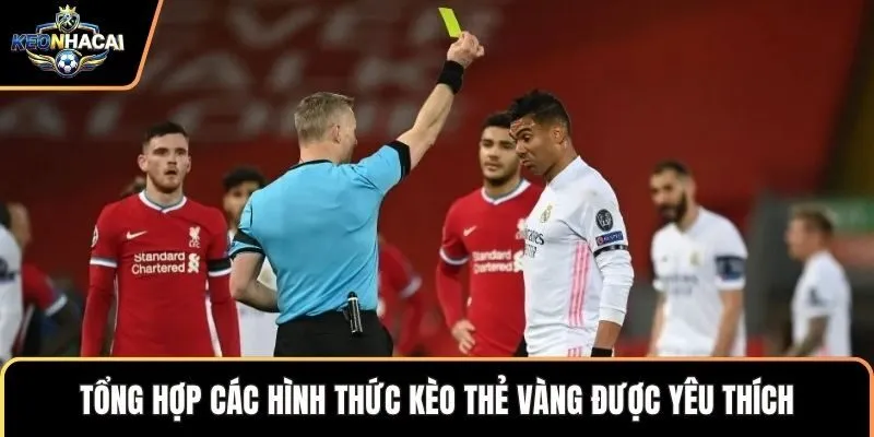 Tổng hợp các hình thức kèo thẻ vàng được yêu thích